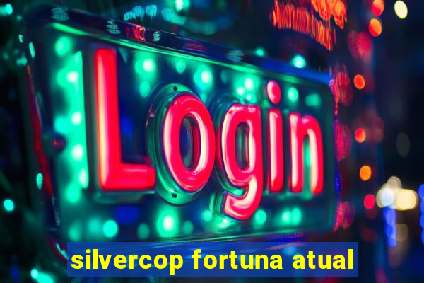 silvercop fortuna atual